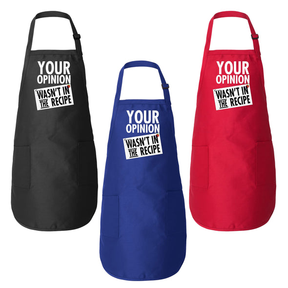 Printed Funny Kitchen Apron, Your Opinion Wasn't in The Recipe Design, Black, Blue, Red, Adjustable Straps, Cooking, BBQ, Grilling