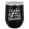 Personalized I Make Pour Decisions Engraved Wine Tumbler - The ApronPlace