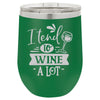 Personalized I tend to WINE A LOT Laser Engraved Wine Tumbler - The ApronPlace