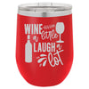 Personalized Wine a Little Laugh a Lot Engraved Wine Tumbler - The ApronPlace
